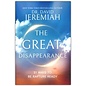 The Great Disappearance: 31 Ways to Be Rapture Ready (Dr. David Jeremiah), Hardcover