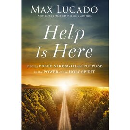 COMING APRIL 2024 Help is Here: Finding Fresh Strength and Purpose in the Power of the Holy Spirit