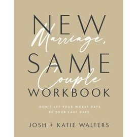 New Marriage, Same Couple Workbook: Don't Let Your Worst Days Be Your Last Days (Josh & Katie Walters), Paperback