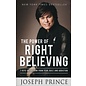 The Power of Right Believing: 7 Keys To Freedom From Fear, Guilt, And Addiction (Joseph Prince), Paperback