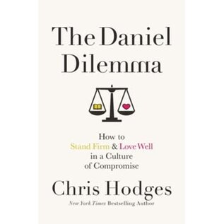 The Daniel Dilemma: How to Stand Firm & Love Well in a Culture of Compromise (Chris Hodges), Paperback