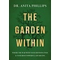 The Garden Within: Where the War with Your Emotions Ends and Your Most Powerful Life Begins (Dr. Anita Phillips), Hardcover