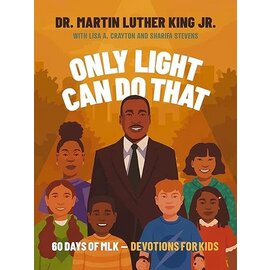Only Light Can Do That: 60 Days of MLK  Devotions for Kids (Dr. Martin Luther King Jr.), Hardcover
