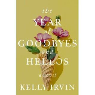 The Year of Goodbyes and Hellos (Kelly Irvin), Paperback