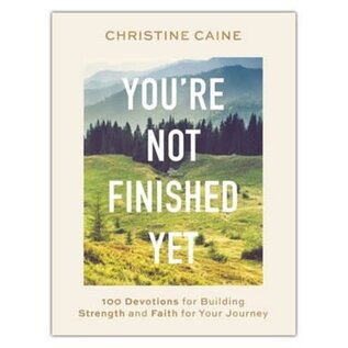 You're Not Finished Yet: 100 Devotions for Building Strength and Faith for Your Journey (Christine Caine), Hardcover