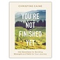 You're Not Finished Yet: 100 Devotions for Building Strength and Faith for Your Journey (Christine Caine), Hardcover