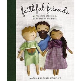 Faithful Friends: Favorite Stories of People in the Bible (Marcy & Michael Kelleher), Hardcover