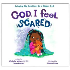 God, I Feel Scared: Bringing Big Emotions to a Bigger God (Michelle Nietert, Tama Fortner), Hardcover