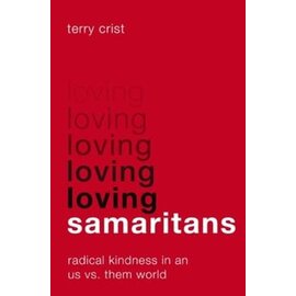 Loving Samaritans: Radical Kindness in an Us vs. Them World (Terry Crist), Paperback