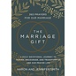 The Marriage Gift: 365 Prayers for Our Marriage - A Daily Devotional Journey to Inspire, Encourage, and Transform Us and Our Prayer Life (Aaron & Jennifer Smith), Hardcover