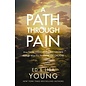 A Path through Pain: How Faith Deepens and Joy Grows through What You Would Never Choose (Ed & Lisa Young), Hardcover