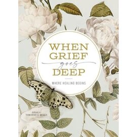 When Grief Goes Deep: Where Healing Begins (Timothy J. Beals), Paperback