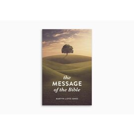 Good News Bulk Tracts: The Message of the Bible (Martyn Lloyd-Jones)