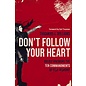 Don't Follow Your Heart: Boldly Breaking the Ten-Commandments of Self-Worship (Thaddeus J. Williams), Paperback