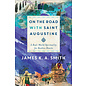 On the Road with Saint Augustine: A Real-World Spirituality for Restless Hearts (James K. A. Smith), Paperback