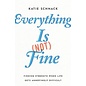 Everything Is (Not) Fine: Finding Strength When Life Gets Annoyingly Difficult (Katie Schnack), Paperback