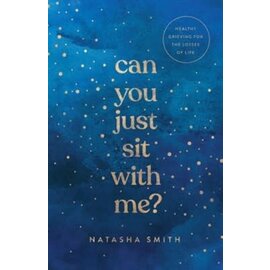 Can You Just Sit with Me?: Healthy Grieving for the Losses of Life (Natasha Smith), Paperback