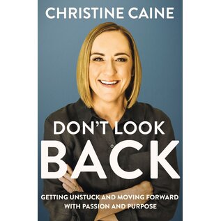 Don't Look Back: Getting Unstuck and Moving Forward with Passion and Purpose (Christine Caine), Hardcover