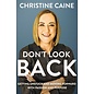 Don't Look Back: Getting Unstuck and Moving Forward with Passion and Purpose (Christine Caine), Hardcover