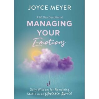 Managing Your Emotions: Daily Wisdom for Remaining Stable in an Unstable World, a 90 Day Devotional (Joyce Meyer), Hardcover