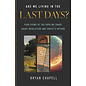 Are We Living in the Last Days?: Four Views of the Hope We Share about Revelation and Christ’s Return (Bryan Chapell), Paperback