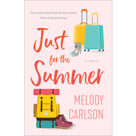 Just for the Summer: A Novel (Melody Carlson), Paperback