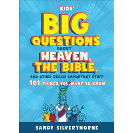 Kids' Big Questions about Heaven, the Bible, and Other Really Important Stuff: 101 Things You Want to Know (Sandy Silverthorne), Paperback
