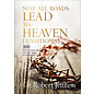 Not All Roads Lead to Heaven Devotional: 100 Daily Readings about Our Only Hope for Eternal Life (Dr. Robert Jeffress), Hardcover