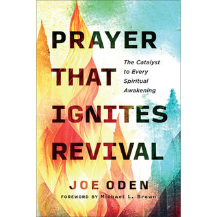 Prayer That Ignites Revival: The Catalyst to Every Spiritual Awakening (Joe Oden), Paperback