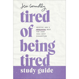 Tired of Being Tired Study Guide: Receive God’s Realistic Rest for Your Soul-Deep Exhaustion (Jess Connolly), Paperback