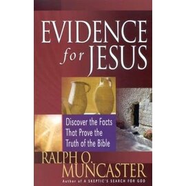 Evidence for Jesus: Discover the Facts That Prove the Truth of the Bible (Ralph O. Muncaster), Paperback