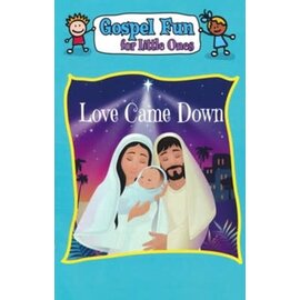 Gospel Fun for Little Ones: Love Came Down
