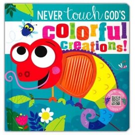 Never Touch God's Colorful Creations, Board Book
