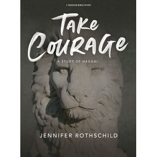 Take Courage: A Study of Haggai (Jennifer Rothschild)