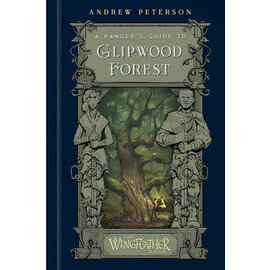 A Ranger's Guide to Glipwood Forest (Andrew Peterson), Hardcover