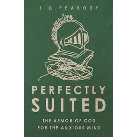 Perfectly Suited: The Armor of God for the Anxious Mind (J. D. Peabody), Paperback