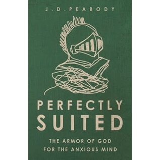 Perfectly Suited: The Armor of God for the Anxious Mind (J. D. Peabody), Paperback