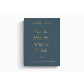 How to Memorize Scripture for Life: From One Verse to Entire Books (Andrew M. Davis), Paperback