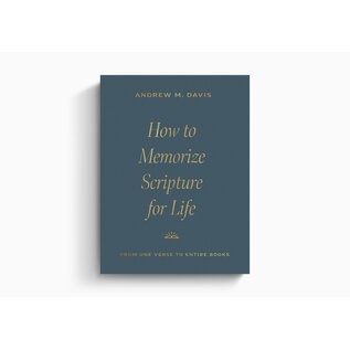 How to Memorize Scripture for Life: From One Verse to Entire Books (Andrew M. Davis), Paperback