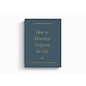 How to Memorize Scripture for Life: From One Verse to Entire Books (Andrew M. Davis), Paperback