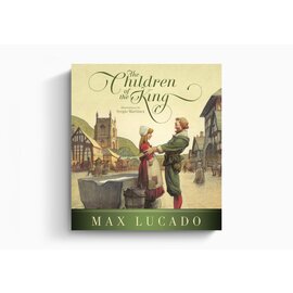 The Children of the King  (Max Lucado), Hardcover