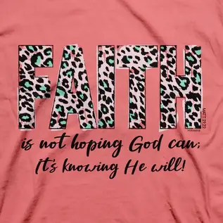 T-shirt - Faith is not hoping God can, it's knowing that He will