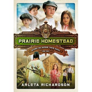 Beyond the Orphan Train #3: Prairie Homestead (Arleta Richardson)