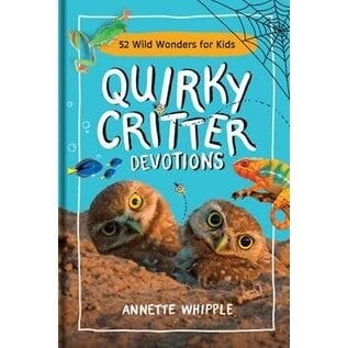 Quirky Critter Devotions: 52 Wild Wonders for Kids (Annette Whipple), Hardcover