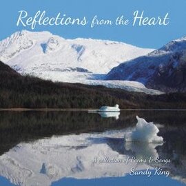 Reflections from the Heart: A collection of Poems & Songs (Sandy King), Paperback