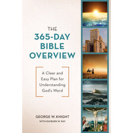 The 365-Day Bible Overview: A Clear and Easy Plan for Understanding God's Word (George W. Knight), Paperback
