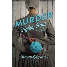 Murder Tightly Knit: An Amish Village Mystery (Vannetta Chapman), Paperback