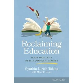 Reclaiming Education: Teach Your Child to Be a Confident Learner (Cynthia Ulrich Tobias and Mary Jo Dean), Paperback