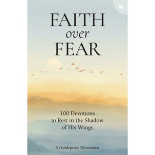 Faith over Fear: 100 Devotions to Rest in the Shadow of His Wings (Guideposts Editors), Hardcover
