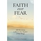Faith over Fear: 100 Devotions to Rest in the Shadow of His Wings (Guideposts Editors), Hardcover